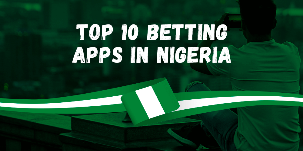 TOP-10 Betting Apps in Nigeria