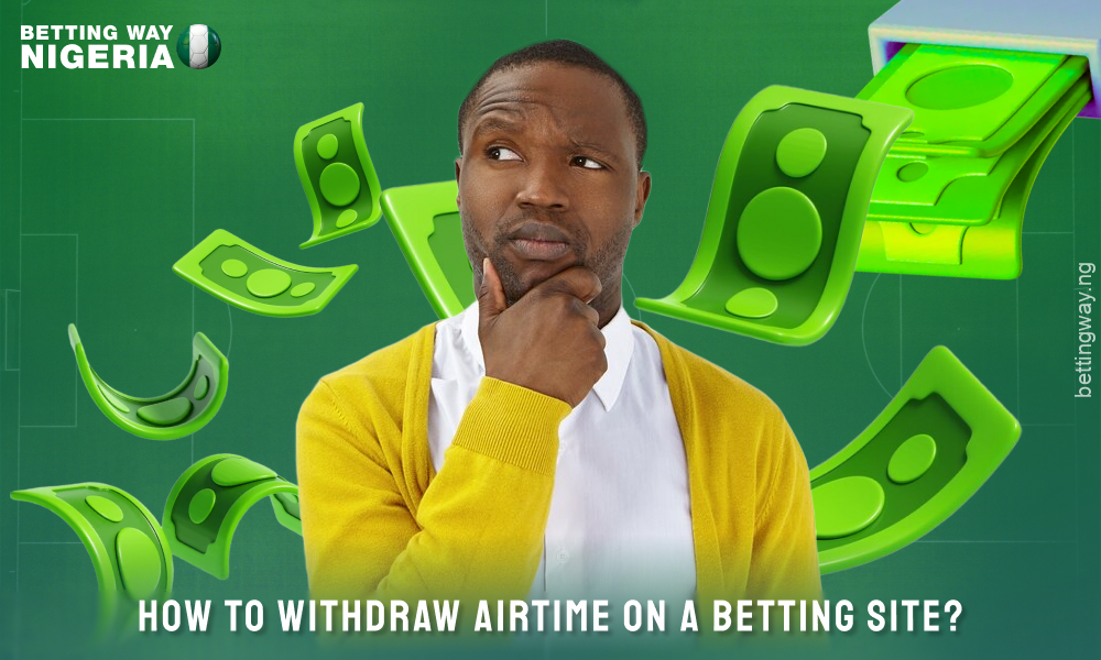 Withdrawal via Airtime is not possible and other methods are used to withdraw winnings