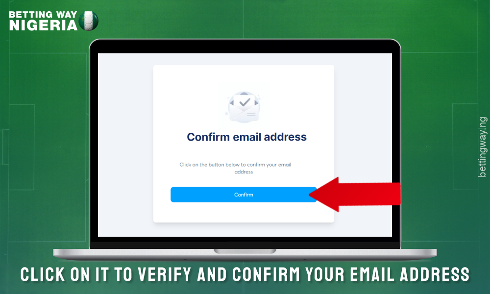 In the confirmation email for your registration on the Betbonanza Nigeria website, click the link to activate your account